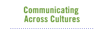 Communicating Across Cultures
